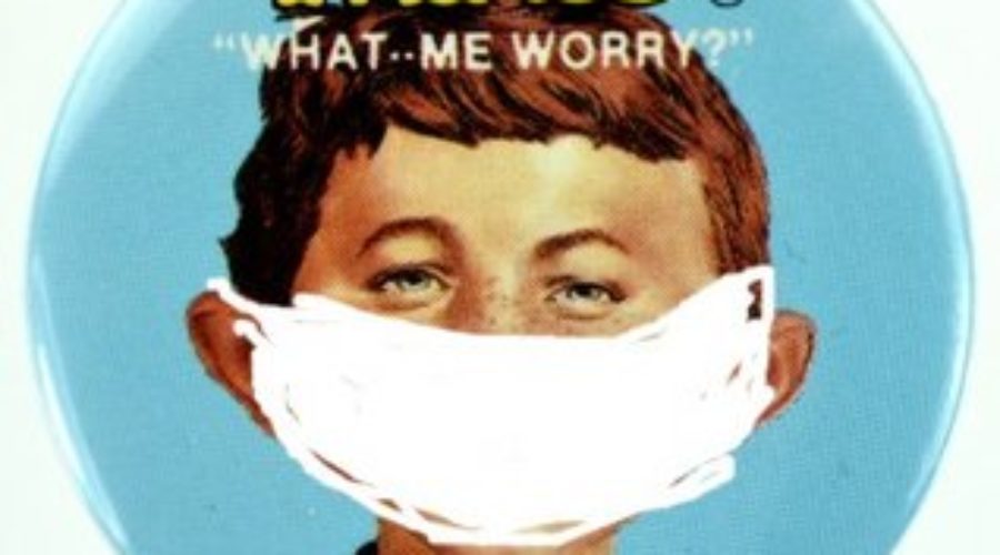 WHAT, ME WORRY?
